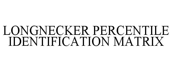  LONGNECKER PERCENTILE IDENTIFICATION MATRIX