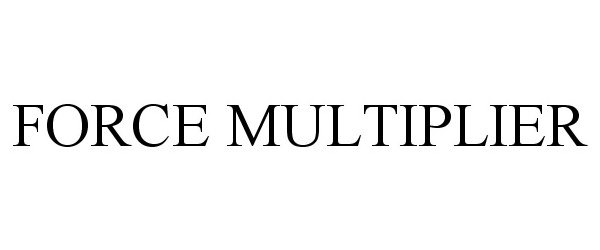Trademark Logo FORCE MULTIPLIER