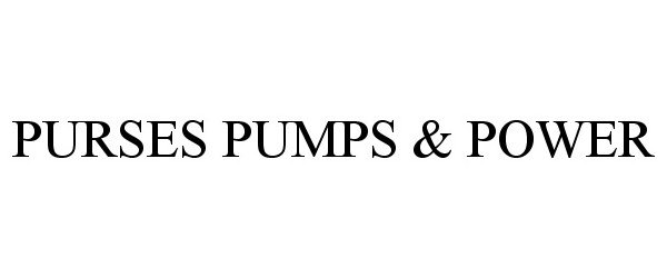 Trademark Logo PURSES PUMPS & POWER