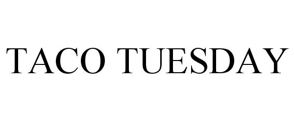 Trademark Logo TACO TUESDAY