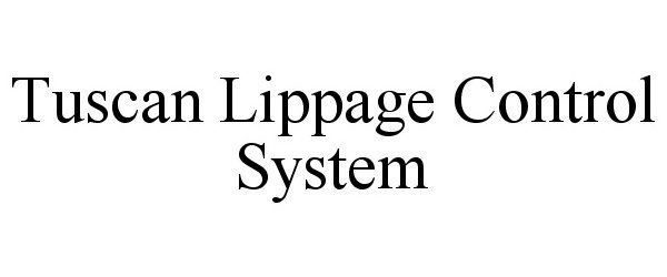  TUSCAN LIPPAGE CONTROL SYSTEM