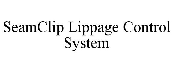 Trademark Logo SEAMCLIP LIPPAGE CONTROL SYSTEM