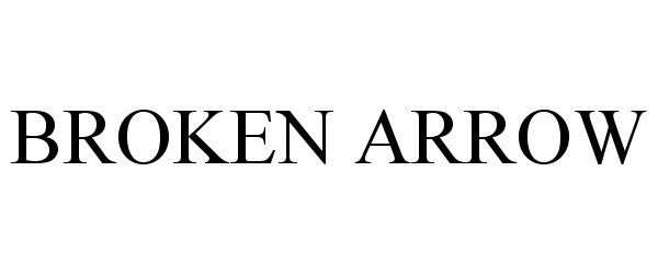 Trademark Logo BROKEN ARROW