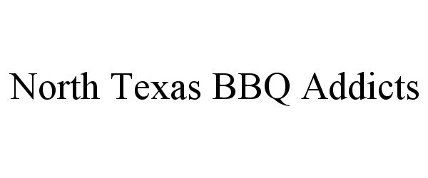  NORTH TEXAS BBQ ADDICTS