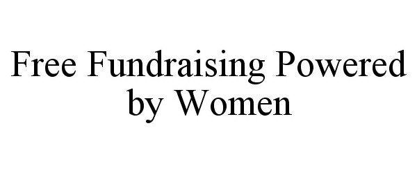  FREE FUNDRAISING POWERED BY WOMEN