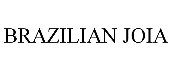 Trademark Logo BRAZILIAN JOIA