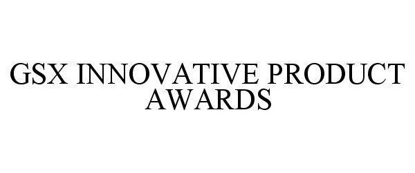  GSX INNOVATIVE PRODUCT AWARDS