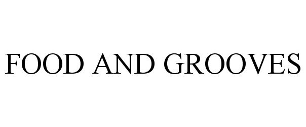 Trademark Logo FOOD AND GROOVES