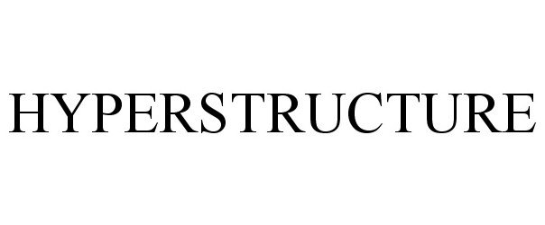 Trademark Logo HYPERSTRUCTURE