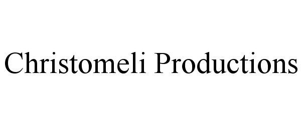 Trademark Logo CHRISTOMELI PRODUCTIONS