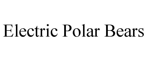 Trademark Logo ELECTRIC POLAR BEARS