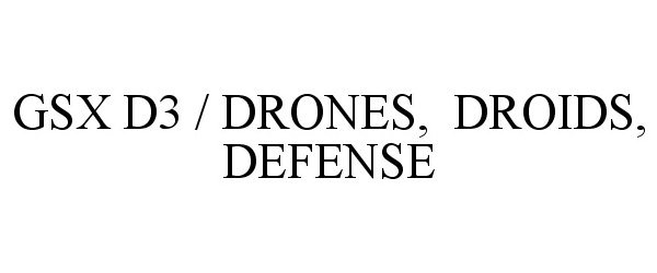  GSX D3 / DRONES, DROIDS, DEFENSE