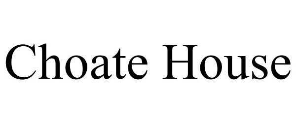 Trademark Logo CHOATE HOUSE