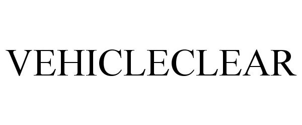 Trademark Logo VEHICLECLEAR