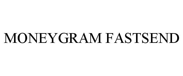 Trademark Logo MONEYGRAM FASTSEND