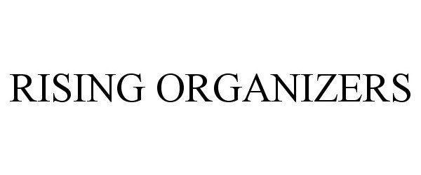 Trademark Logo RISING ORGANIZERS