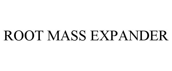  ROOT MASS EXPANDER