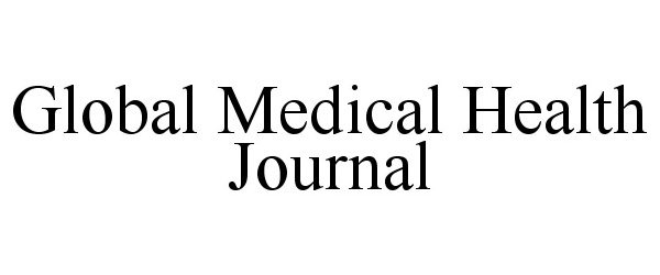  GLOBAL MEDICAL HEALTH JOURNAL