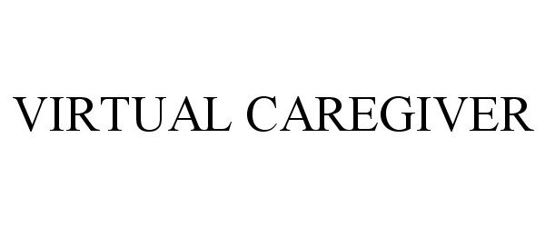 Trademark Logo VIRTUAL CAREGIVER