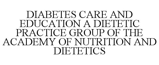  DIABETES CARE AND EDUCATION A DIETETIC PRACTICE GROUP OF THE ACADEMY OF NUTRITION AND DIETETICS