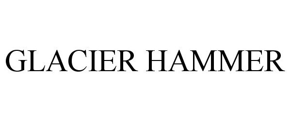 Trademark Logo GLACIER HAMMER