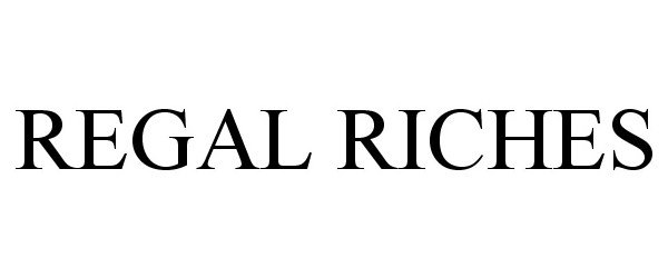 Trademark Logo REGAL RICHES