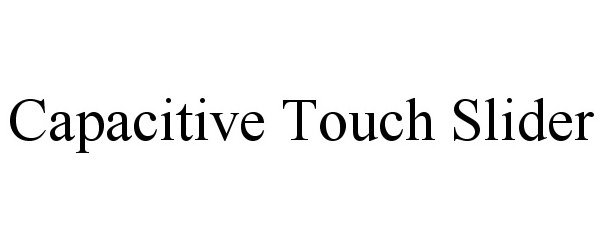 Trademark Logo CAPACITIVE TOUCH SLIDER