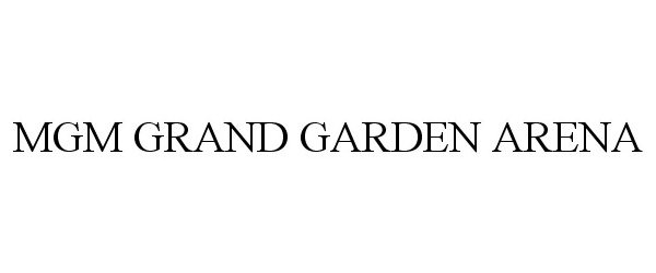 Mgm Grand Garden Arena Mgm Resorts International Trademark