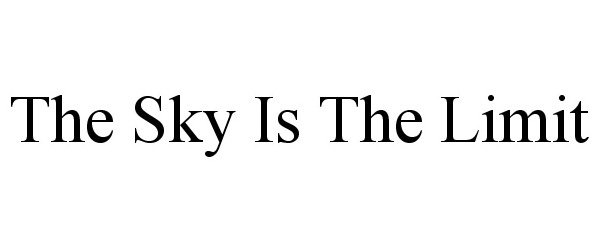 Trademark Logo THE SKY IS THE LIMIT