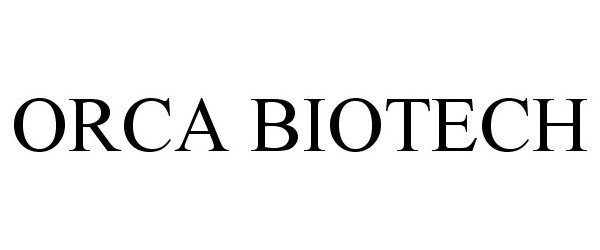 Trademark Logo ORCA BIOTECH