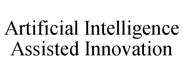  ARTIFICIAL INTELLIGENCE ASSISTED INNOVATION