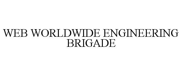 Trademark Logo WEB WORLDWIDE ENGINEERING BRIGADE