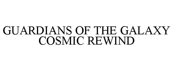  GUARDIANS OF THE GALAXY COSMIC REWIND