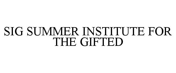 SIG SUMMER INSTITUTE FOR THE GIFTED