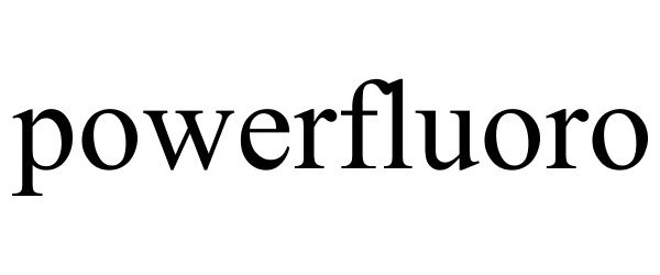 Trademark Logo POWERFLUORO