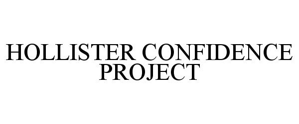  HOLLISTER CONFIDENCE PROJECT