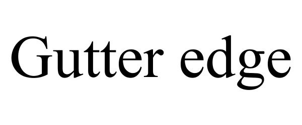 Trademark Logo GUTTER EDGE