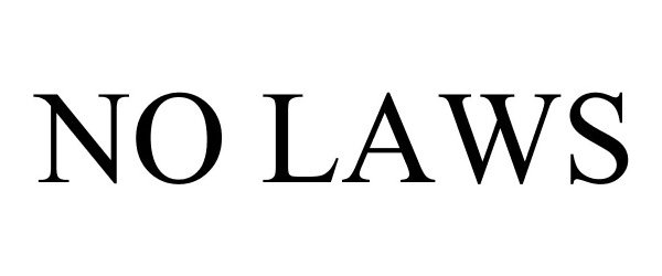 Trademark Logo NO LAWS
