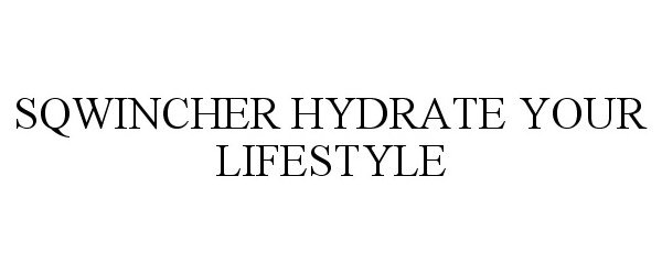  SQWINCHER HYDRATE YOUR LIFESTYLE