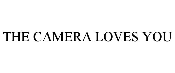 Trademark Logo THE CAMERA LOVES YOU