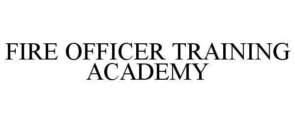 FIRE OFFICER TRAINING ACADEMY