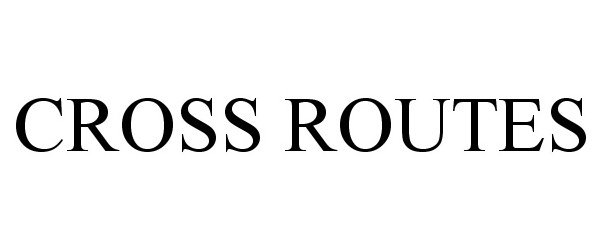 Trademark Logo CROSS ROUTES