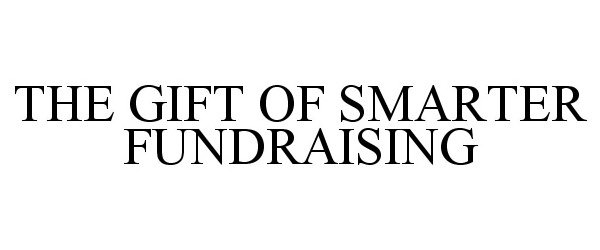  THE GIFT OF SMARTER FUNDRAISING