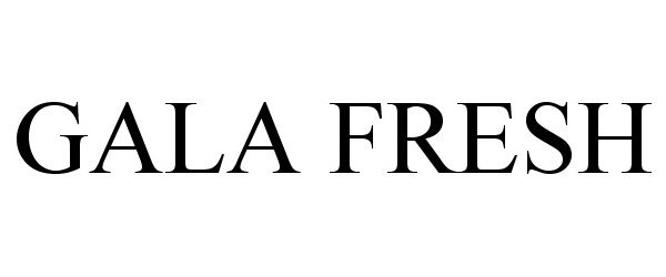 Trademark Logo GALA FRESH