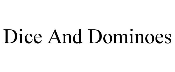 Trademark Logo DICE AND DOMINOES