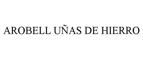 Trademark Logo AROBELL UÑAS DE HIERRO