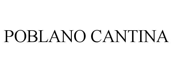 Trademark Logo POBLANO CANTINA