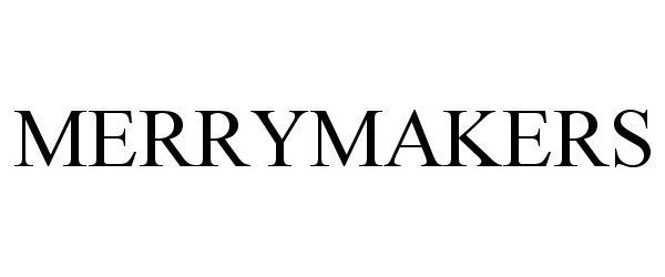 Trademark Logo MERRYMAKERS
