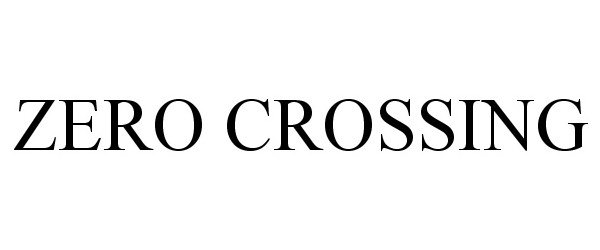 Trademark Logo ZERO CROSSING