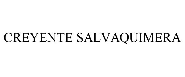 Trademark Logo CREYENTE SALVAQUIMERA